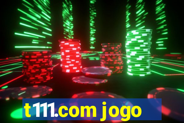 t111.com jogo